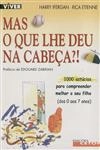 Mas O Que Lhe Deu Na Cabeca
