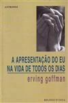 Apresentacao Do Eu Na Vida De Todos Os Dias, A