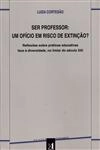 Ser Professor Um Oficio Em Risco De Extincao