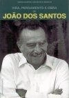 Vida Pensamento E Obra De Joao Dos Santos