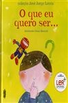 Que Eu Quero Ser, O