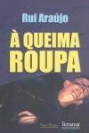 Queima Roupa, A