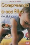 Compreenda O Seu Filho Dos 0/6 Anos