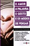 Amor A Palavra O Gesto E Os Modos De Pensar, O
