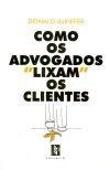 Como Os Advogados Lixam Os Clientes
