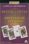 Como Deitar Cartas Para Adivinhar O Futuro