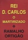 Rei D Carlos O Martirizado