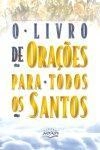 Livro De Oracoes Para Todos Os Santos, O
