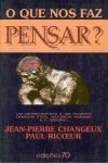 Que Nos Faz Pensar, O