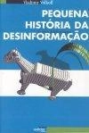 Pequena Historia Da Desinformacao