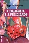 Filosofia E A Felicidade, A
