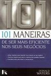 101 Maneiras De Ser Mais Eficiente Nos Seus Negocios
