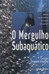 Mergulho Subaquatico, O