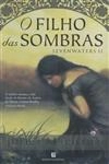 Sevenwaters Vol2 - O Filho Das Sombras