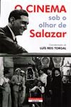 Cinema Sob O Olhar De Salazar, O