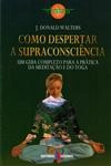 Como Despertar A Supraconsciencia