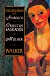 Dicionario Dos Simbolos E Objectos Sagrados Da Mulher