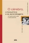 Cerebro A Bioquimica E As Aprendizagens, O