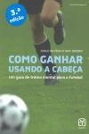 Como Ganhar Usando A Cabeca