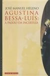 Agustina Bessa Luis A Paixao Da Incerteza
