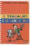 Trabalho E O Dinheiro, O