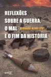 Reflexoes Sobre A Guerra O Mal E O Fim Da Historia
