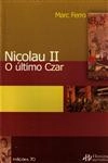 Nicolau Ii O Ultimo Czar