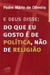 E Deus Disse Do Que Eu Gosto E De Politica Nao De Religiao