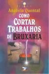 Como Cortar Trabalhos De Bruxaria