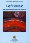 Nacoes Unidas Um Actor Na Resolucao Dos Conflitos