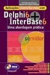 Aplicacoes Cliente/servidor Com Delphi 6 Interbase 6