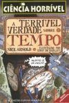 Terrivel Verdade Sobre O Tempo, A
