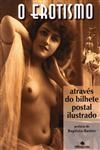 Erotismo Atraves Do Bilhete Postal Ilustrado, O