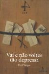 Vai E Nao Voltes Tao Depressa