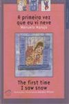 Primeira Vez Que Eu Vi Neve, A (bilingue)