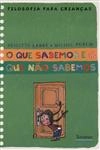 Que Sabemos E O Que Nao Sabemos, O