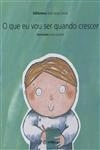 Que Eu Vou Ser Quando Crescer, O