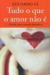 Tudo O Que O Amor Nao E