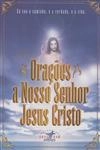 Oracoes A Nosso Senhor Jesus Cristo
