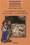 Jornalismo Explicado Aos Jovens E Aos Outros, O