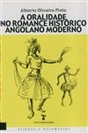 Oralidade No Romance Historico Angolano Moderno, A