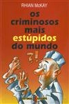 Criminosos Mais Estupidos Do Mundo, Os