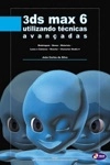 3ds Max 6 Utilizando Tecnicas Avancadas