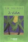 Brinde A Vida, Um