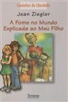 Fome No Mundo Explicada Ao Meu Filho, A