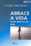 Abrace A Vida Voce Merece Ser Feliz