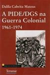 Pide/dgs Na Guerra Colonial 1961 1974, A