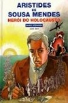 Aristides De Sousa Mendes Heroi Do Holocauto