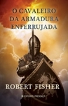 Cavaleiro Da Armadura Enferrujada, O