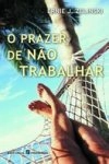 Prazer De Nao Trabalhar, O